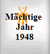 Mchtige Jahr 1948